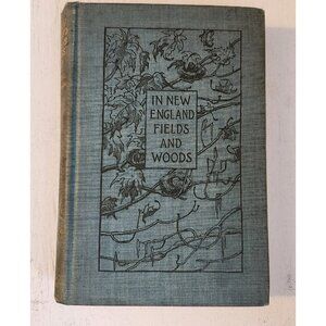1896 1st Ed. In New England Fields and Woods Rowland Robinson Antique HC